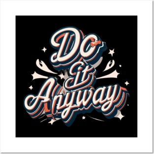 Do it Anyway Motivational T-Shirt #2 Posters and Art